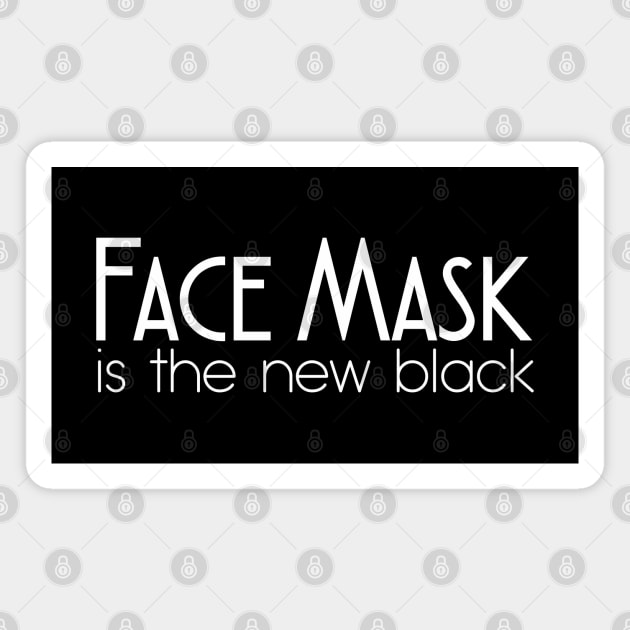 FACE MASK IS THE NEW BLACK Magnet by Bombastik